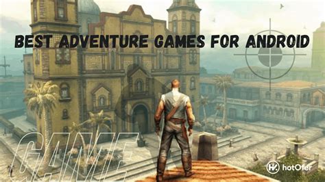Top 15 best adventure games for Android phones and .